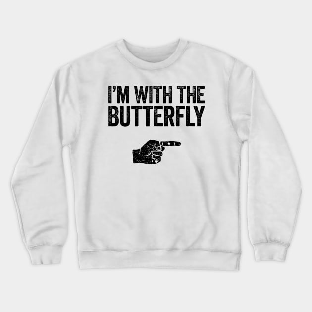 I'm With The Butterfly Crewneck Sweatshirt by Bahaya Ta Podcast